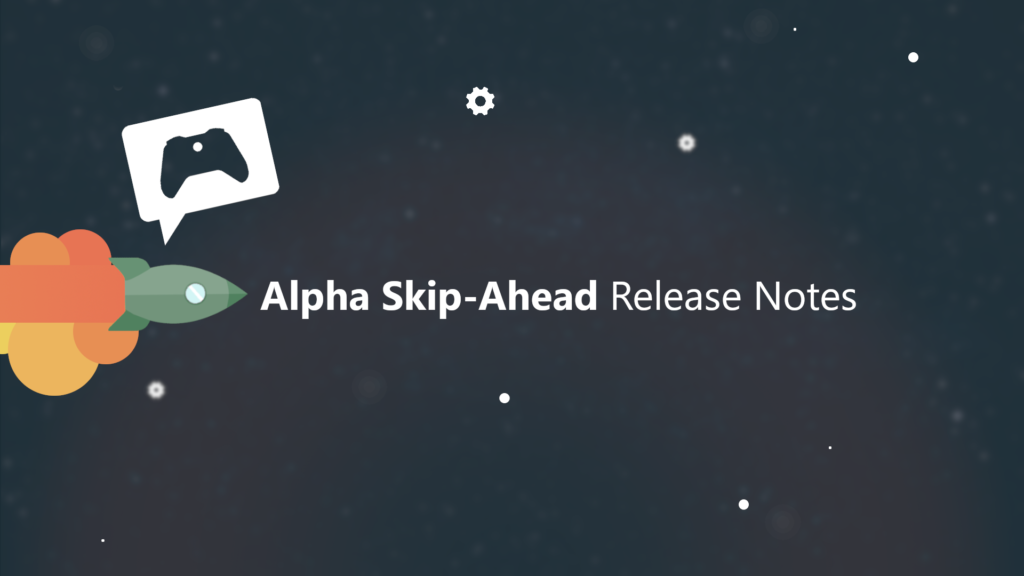 Xbox Insider Launch Notes – Alpha Skip-Forward (2408.240110-2000)